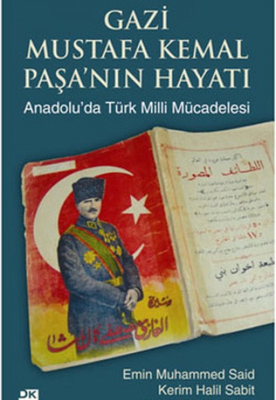 Gazi Mustafa Kemal Paşa'nın Hayatı - Anadolu'da Türk Milli Mücadelesi