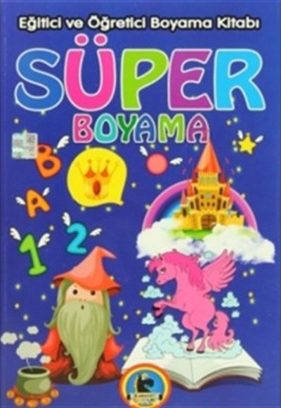 Süper Boyama - Eğitici ve Öğretici Boyama Kitabı