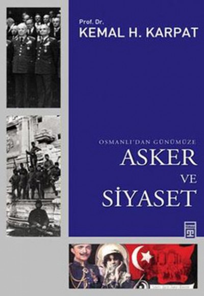 Osmanlı’dan Günümüze Asker ve Siyaset