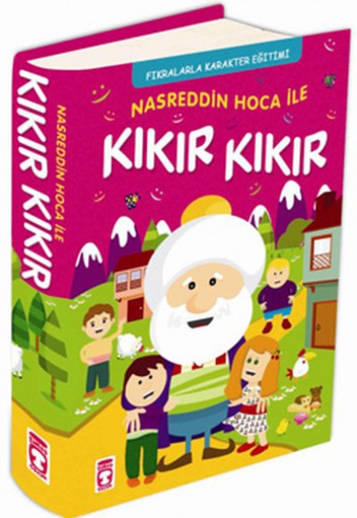Nasreddin Hoca İle Kıkır Kıkır  Fıkralarla Karakter Eğitimi