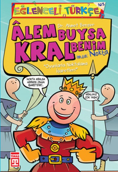 Alem Buysa Kral Benim (İmza: Nokta)