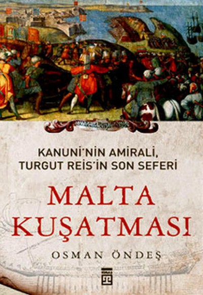 Malta Kuşatması - Kanuni'nin Amirali Turgut Reis'in Son Seferi