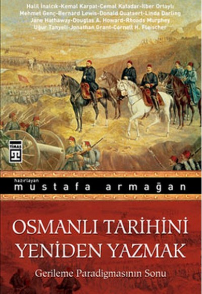 Osmanlı Tarihini Yeniden Yazmak  Gerileme Paradigmasının Sonu