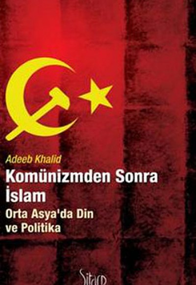 Komünizmden Sonra İslam Orta Asya'da Din ve Politika
