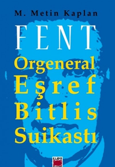 Fent  Orgeneral Eşref Bitlis Suikastı