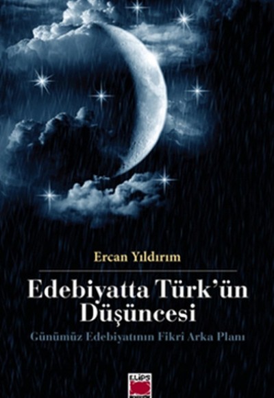 Edebiyatta Türk'ün Düşüncesi  Gününümüz Edebiyatının Fikri Arka Planı
