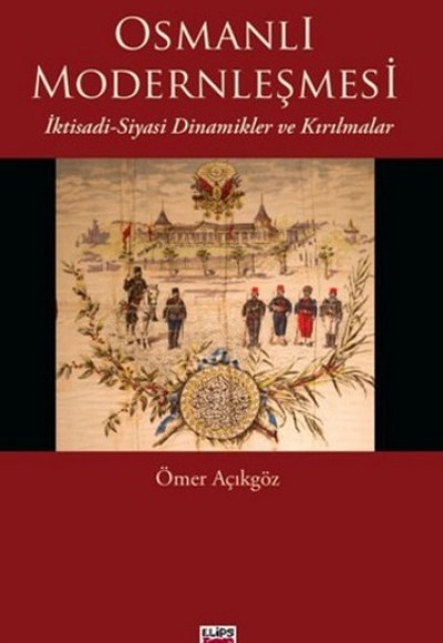 Osmanlı Modernleşmesi  İktisadi-Siyasi Dinamikler ve Kırılmalar
