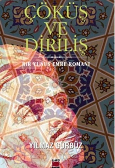 Çöküş ve Diriliş  Bir Yunus Emre Romanı