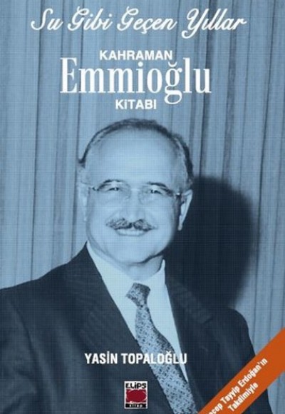 Su Gibi Geçen Yıllar / Kahraman Emmioğlu Kitabı