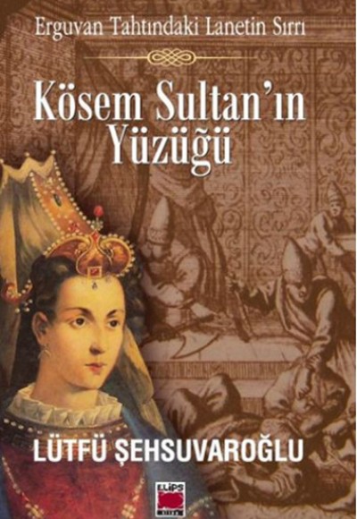 Kösem Sultan'ın Yüzüğü  Erguvan Tahtındaki Lanetin Sırrı