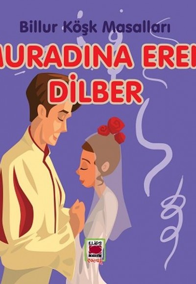 Muradına Eren Dilber-Billur Köşk Masalları