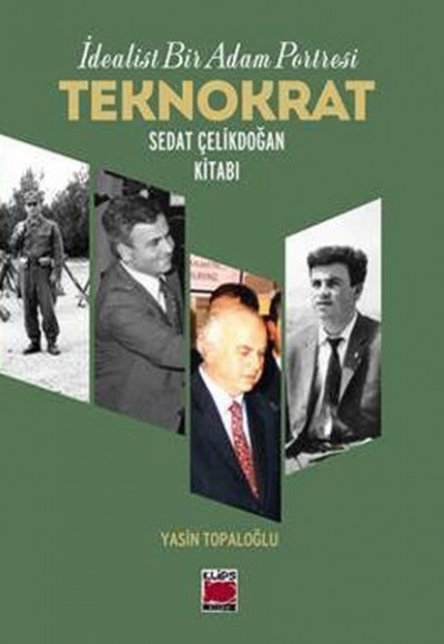 İdealist Bir Adam Portresi Teknokrat Sedat Çelikdoğan Kitabı