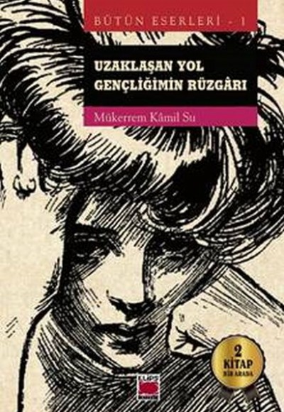 Uzaklaşan Yol - Gençliğimin Rüzgarı (2 Kitap Bir Arada)