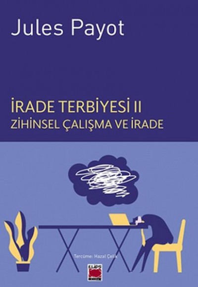 İrade Terbiyesi II Zihinsel Çalışma ve İrade