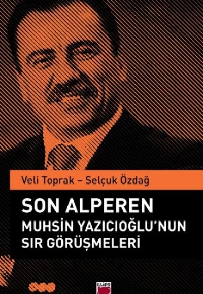 Son Alperen Muhsin Yazıcıoğlu’nun Sır Görüşmeleri