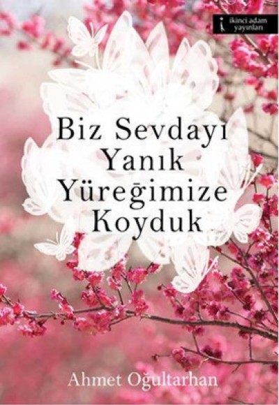 Biz Sevdayı Yanık Yüreğimize Koyduk