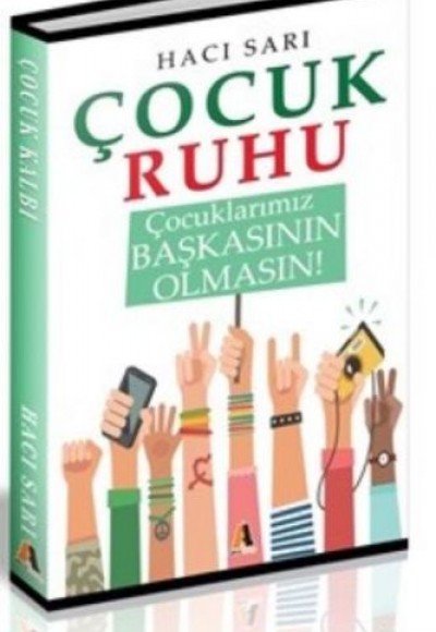 Çocuk Ruhu - Çocuklarımız Başkasının Olmasın!