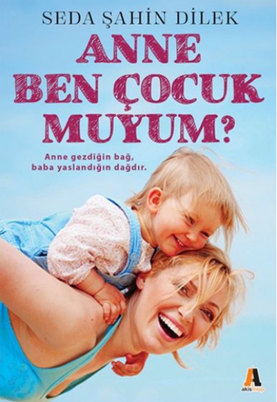 Anne Ben Çocuk muyum?