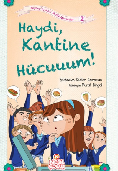 Haydi Kantine Hücuuuum! / Zeynep'in Aşırı Komik Maceraları -2