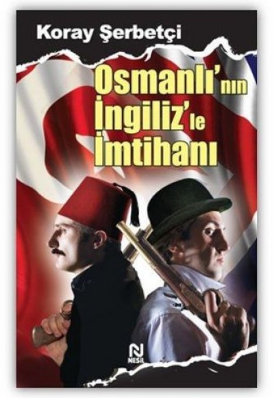 Osmanlı’nın İngiliz’le İmtihanı