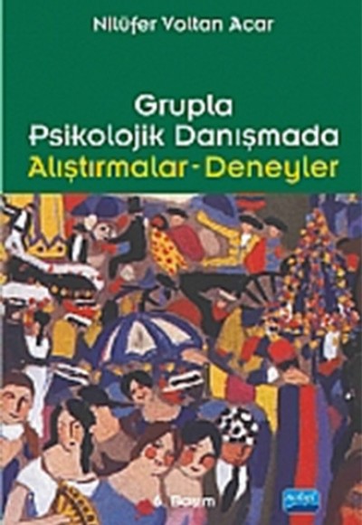 Grupla Psikolojik Danışmada Alıştırmalar Deneyler