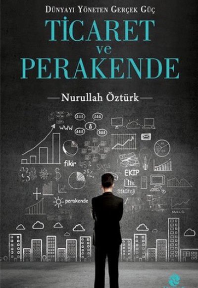 Ticaret ve Perakende  Dünyayı Yöneten Gerçek Güç