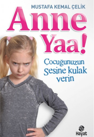 Anne Yaa!  Çocuğunuzun Sesine Kulak Verin