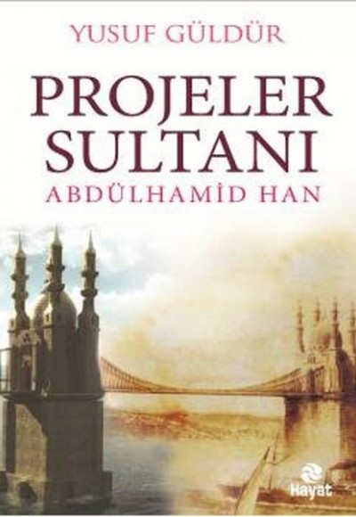 Projeler Sultanı Abdülhamid Han