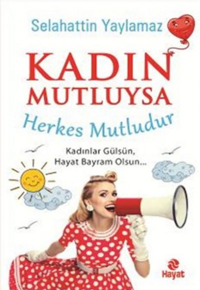 Kadın Mutluysa Herkes Mutludur