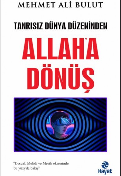 Tanrısız Dünya Düzeninden Allah'a Dönüş