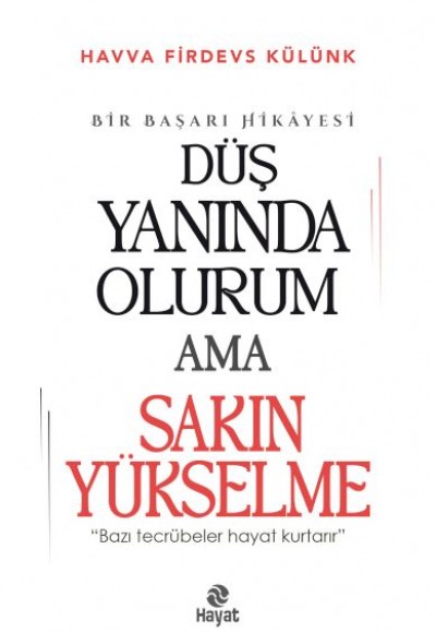 Düş Yanında Olurum Ama Sakın Yükselme