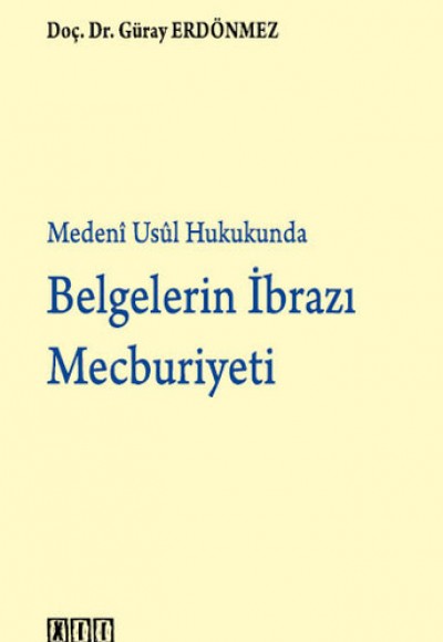 Medeni Usul Hukukunda Belgelerin İbrazı Mecburiyeti