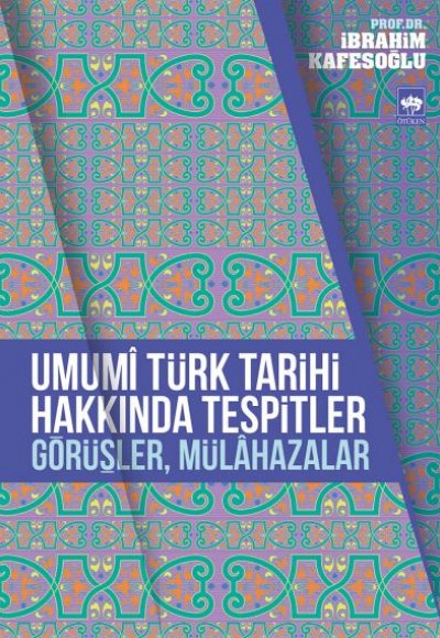 Umumi Türk Tarihi Hakkında Tespitler, Görüşler, Mülahazalar