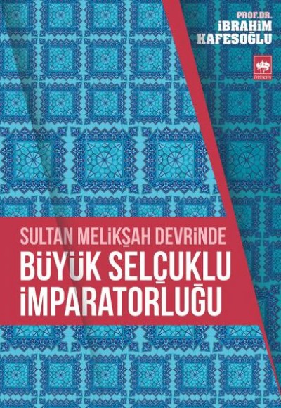 Sultan Melikşah Devrinde Büyük Selçuklu İmparatorluğu