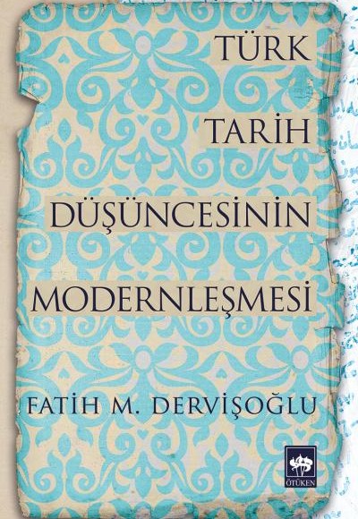 Türk Tarih Düşüncesinin Modernleşmesi