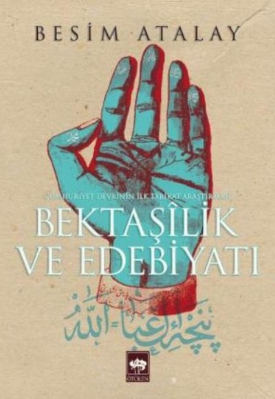 Bektaşilik ve Edebiyat Cumhuriyet Devrinin İlk Tarikat Araştırması