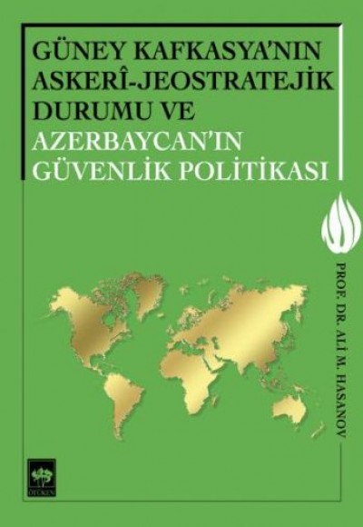 Güney Kafkasya'nın Askeri - Jeostratejik Durumu ve Azerbaycan'ın Güvenlik Politikası