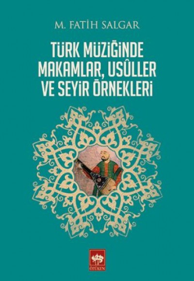 Türk Müziğinde Makamlar, Usuller ve Seyir Örnekleri