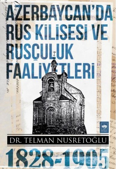 Azerbaycan'da Rus Kilisesi ve Rusçuluk Faaliyetleri (1828-1905)