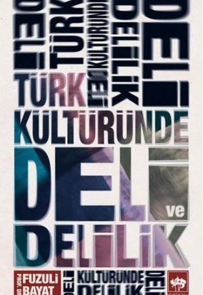 Türk Kültüründe Deli ve Delilik