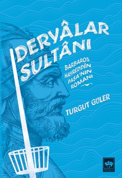 Deryalar Sultanı - Barbaros Hayrettin Paşa Romanı