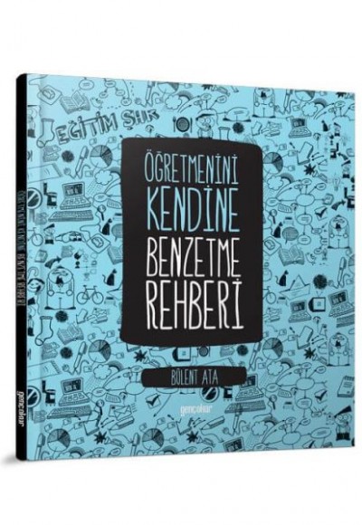 Öğretmenini Kendine Benzetme Rehberi  (Ciltli)