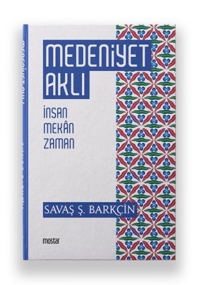 Medeniyet Aklı - İnsan Mekan Zaman