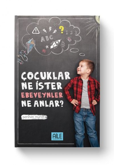 Çocuklar Ne İster Ebeveynler Ne Anlar