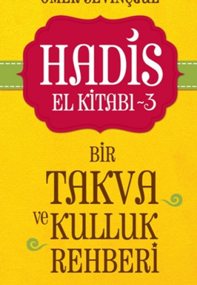 Hadis El Kitabı-3: Bir Takva ve Kulluk Rehberi