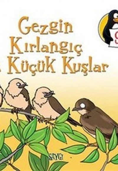 Değerler Eğitimi Öyküler 9 Gezgin Kırlangıç ve Küçük Kuşlar - Saygı