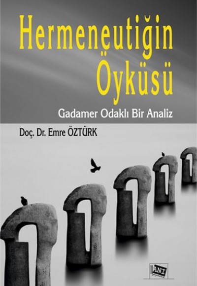 Hermeneutiğin Öyküsü - Gadamer Odaklı Bir Analiz