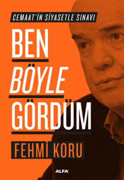 Ben Böyle Gördüm - Cemaatin Siyasetle Sınavı