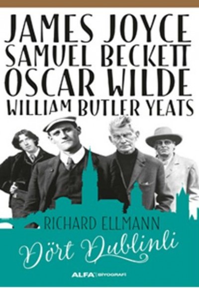 James Joyce - Samuel Beckett - Oscar Wilde - William Butler Yeats - Dört Dublinli