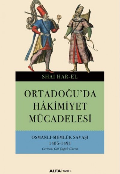 Ortadoğuda Hakimiyet Mücadelesi Osmanlı - Memlük Savaşı 1485-1491